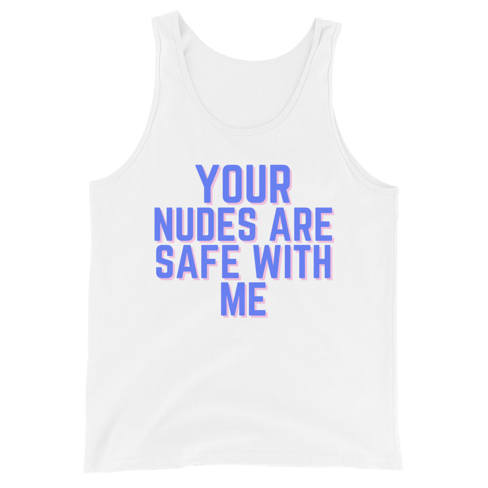 Your Nudes Are Safe With Me Unisex Tank Top