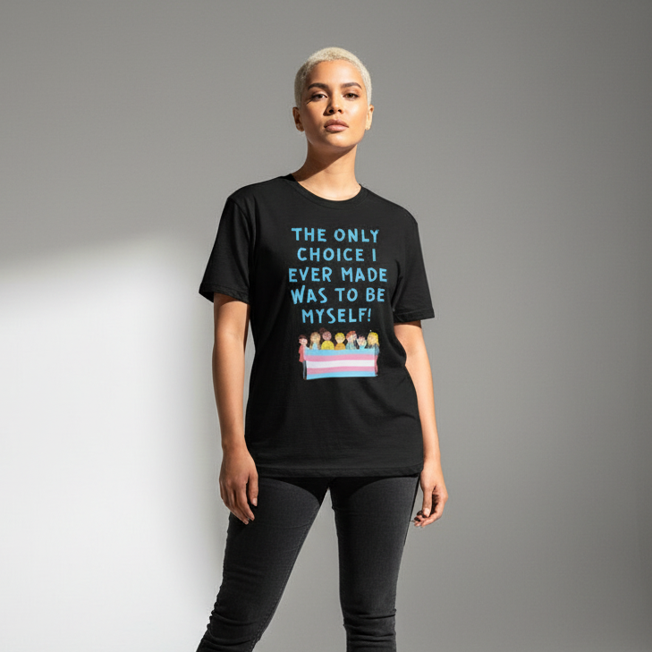 Short-sleeve unisex T-shirt reads "THE ONLY CHOICE I EVER MADE WAS TO BE MYSELF!" with a trans pride flag and diverse folks.
