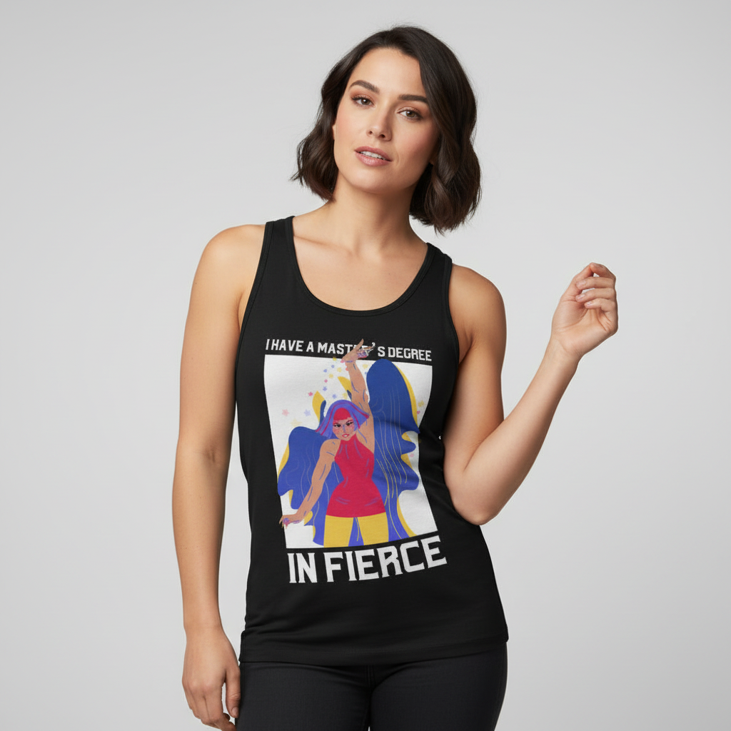Unisex tank top with bold illustration and “I HAVE A MASTERS DEGREE IN FIERCE,” modeled by woman with short dark hair.