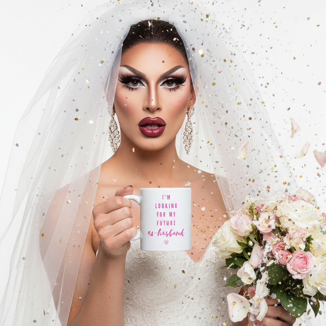Drag-inspired bride holding a mug reading “I'M LOOKING FOR MY FUTURE EX-HUSBAND”