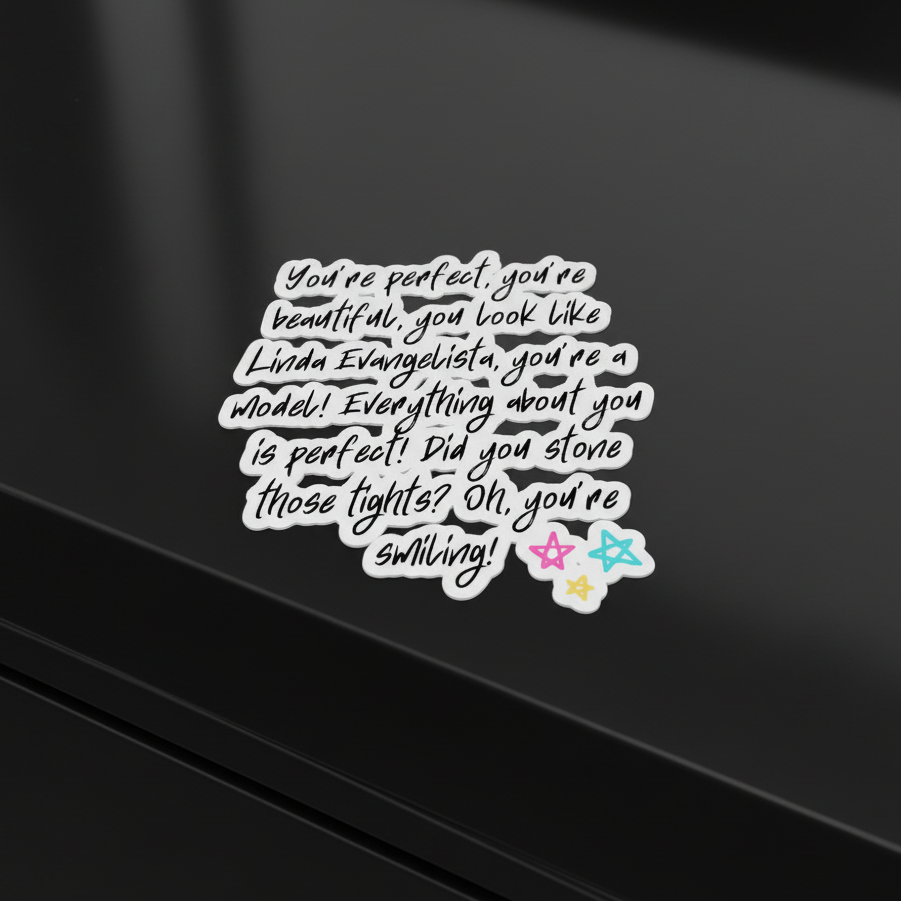 Bubble-free sticker reading “You’re perfect… you look like Linda Evangelista” with colorful stars