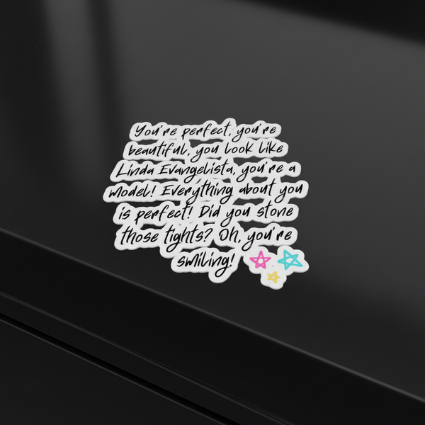 Bubble-free sticker reading “You’re perfect… you look like Linda Evangelista” with colorful stars