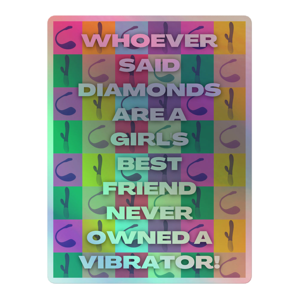 Rectangular holographic sticker with vibrator silhouettes and the text “WHOEVER SAID DIAMONDS ARE A GIRL’S BEST FRIEND NEV...