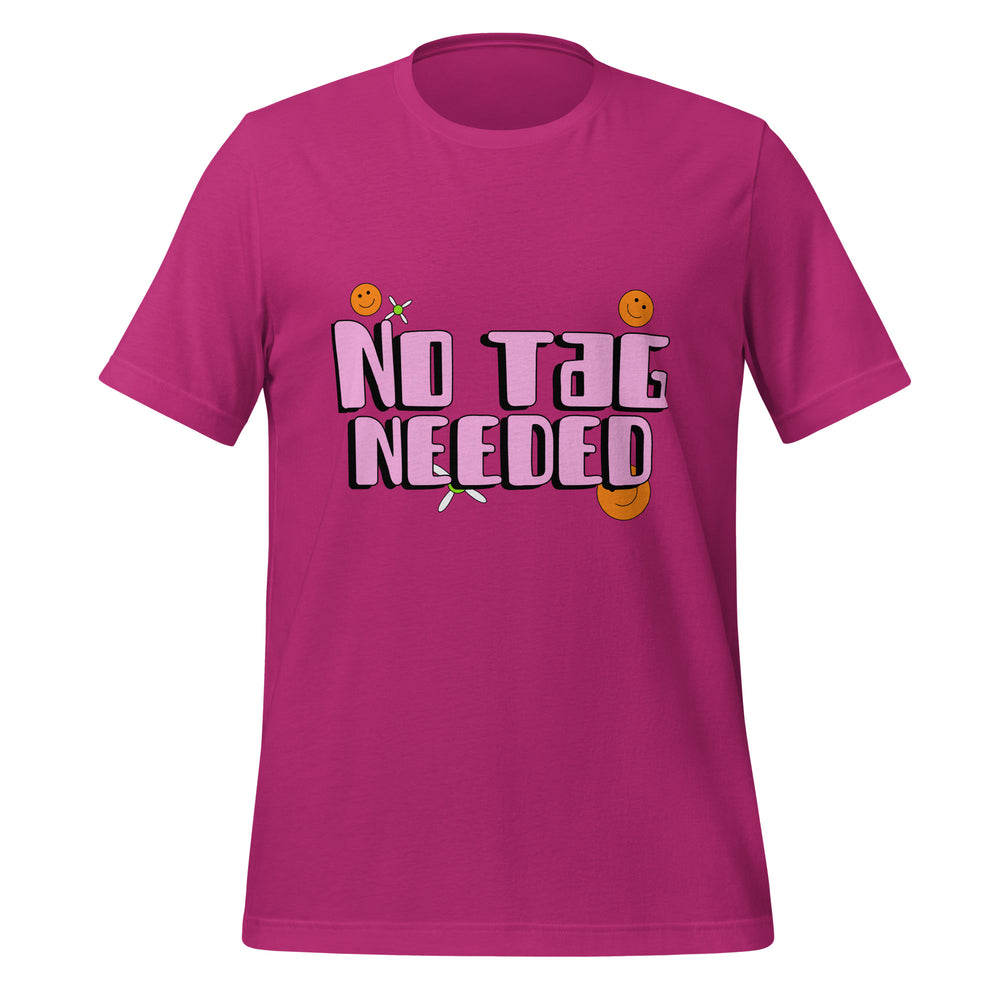 Front view of a magenta T-shirt reading “NO TAG NEEDED,” with smiley faces and flowers