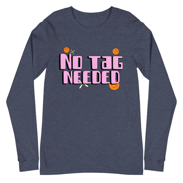 Front view of a dark gray long-sleeve shirt reading “NO TAG NEEDED” in pink letters with smiley faces