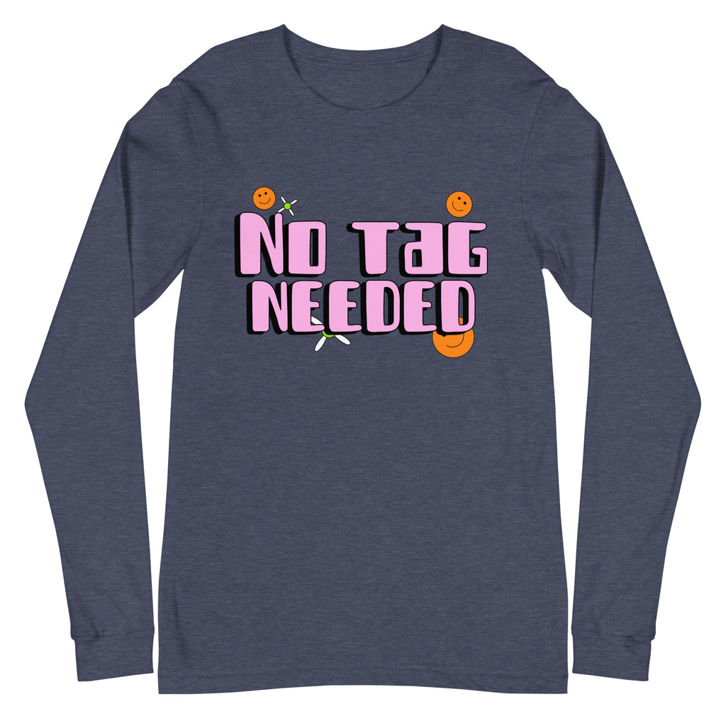 Front view of a dark gray long-sleeve shirt reading “NO TAG NEEDED” in pink letters with smiley faces