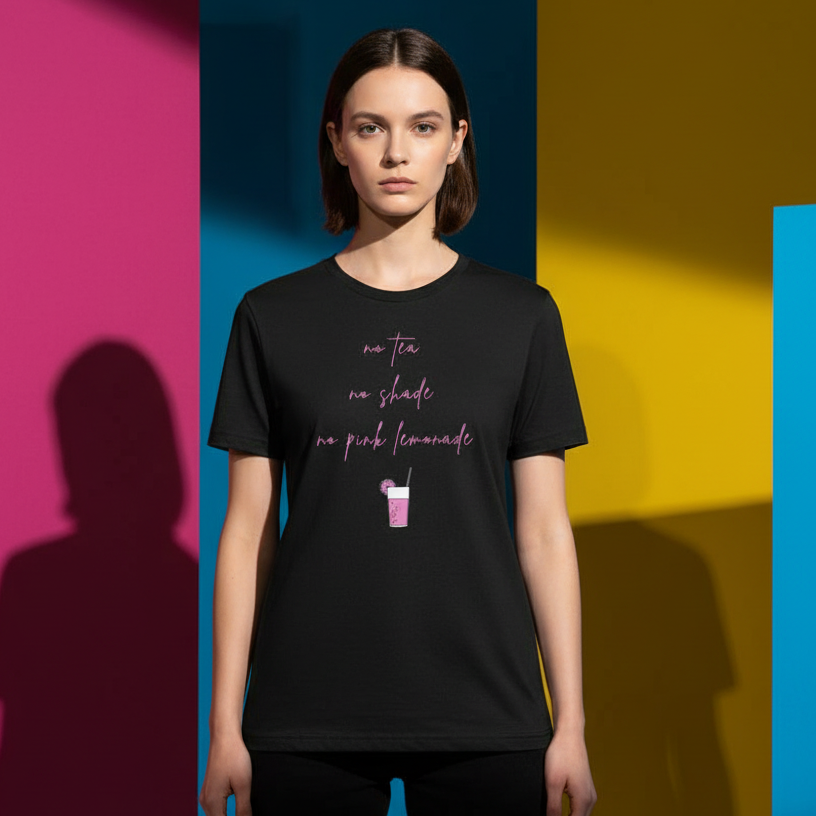 No Tea No Shade No Pink Lemonade T-Shirt: soft black cotton, cursive no tea, no shade