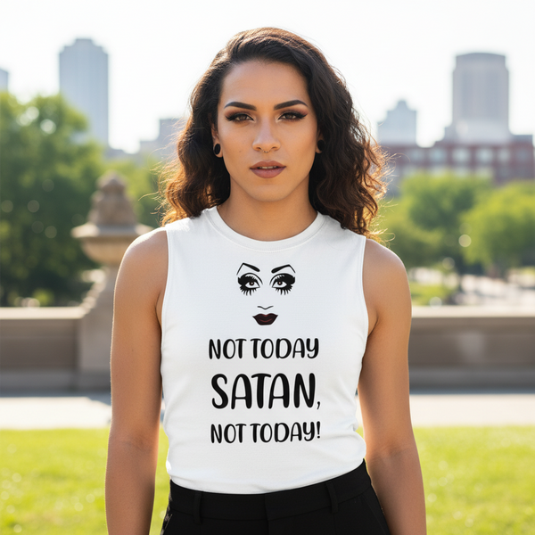 White unisex muscle top reading “NOT TODAY SATAN, NOT TODAY!” with bold makeup graphics, worn by person outdoors