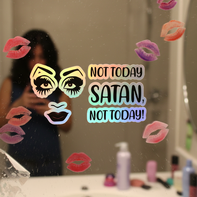 Not Today Satan holographic stickers pop on a mirror with rainbow shimmer, bold kiss prints, and Not today SATAN