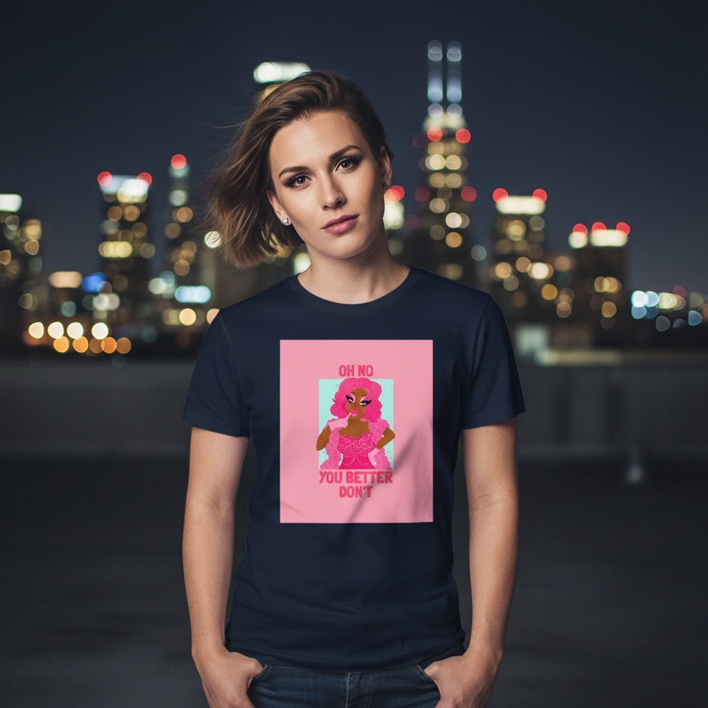 Oh No You Better Don't T-shirt, pink with a cartoon in sunglasses and "OH NO YOU BETTER DONT" slogan