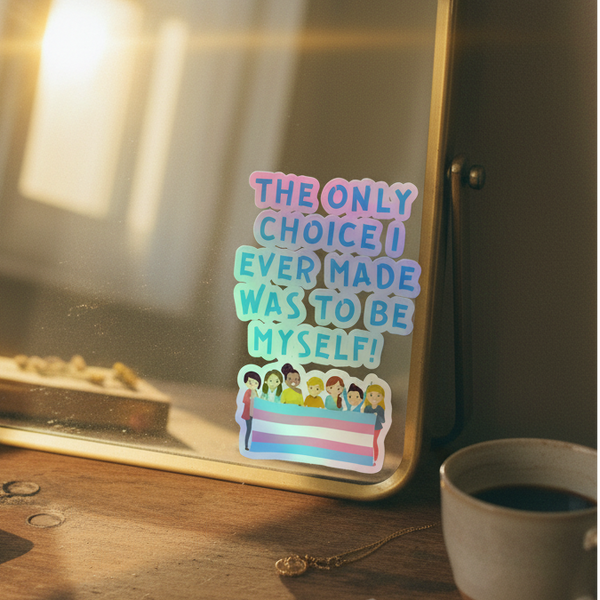 Holographic vinyl sticker shows queer folks above a rainbow flag and the quote The only choice I ever made was to be