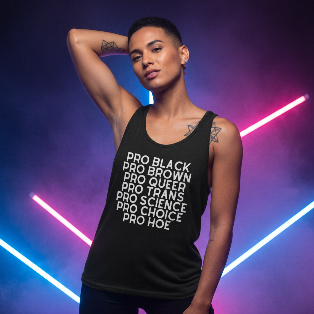 Pro Hoe Unisex Tank Top with bold “PRO BLACK, PRO BROWN, PRO QUEER, PRO TRANS, PRO SCIENCE, PRO CHOICE, PRO HOE” slogan.