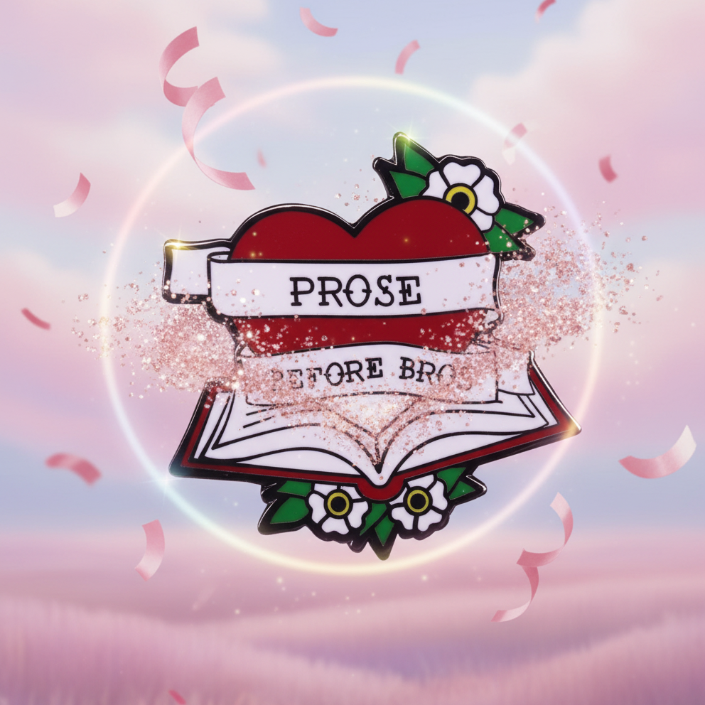 Enamel pin reading “PROSE BEFORE BROS,” with a red book, flowers, and quill design
