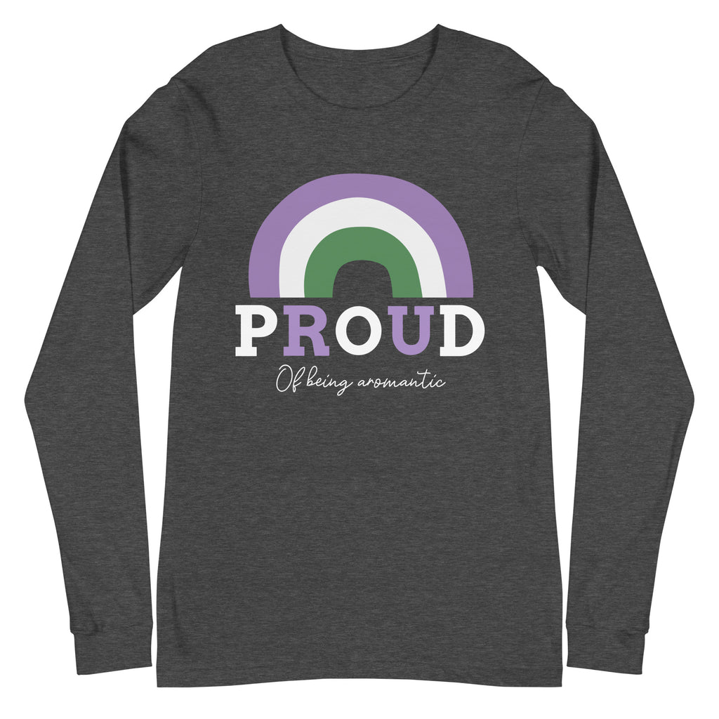Front view of a charcoal long-sleeve shirt reading “PROUD Of being aromantic” with a rainbow arch
