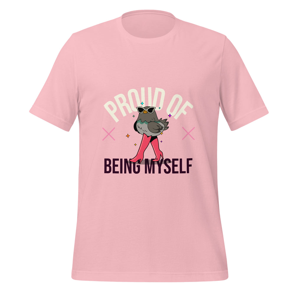 Proud Of Being Myself T-Shirt with bold text and a cartoon bird rocking sunglasses, necklace, and pink boots