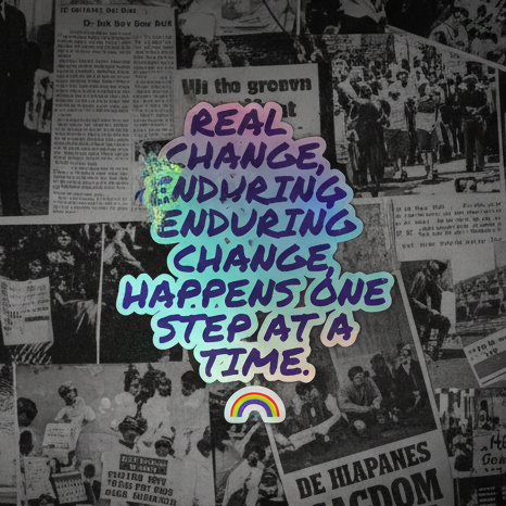 Holographic sticker with bold rainbow text: REAL CHANGE, ENDURING CHANGE