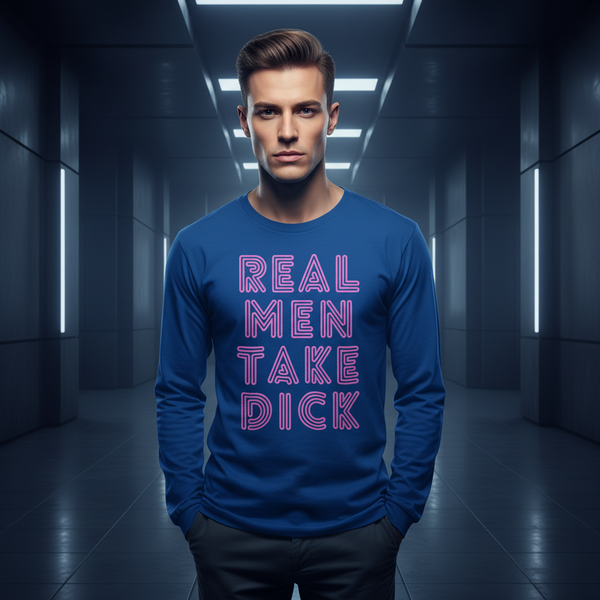 Front-facing person in a blue long-sleeve shirt reading “REAL MEN TAKE DICK”
