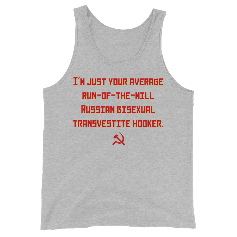 Gray tank top with red text reading “I'M JUST YOUR AVERAGE RUN-OF-THE-MILL RUSSIAN BISEXUAL TRANSVESTITE HOOKER.” and hamm...
