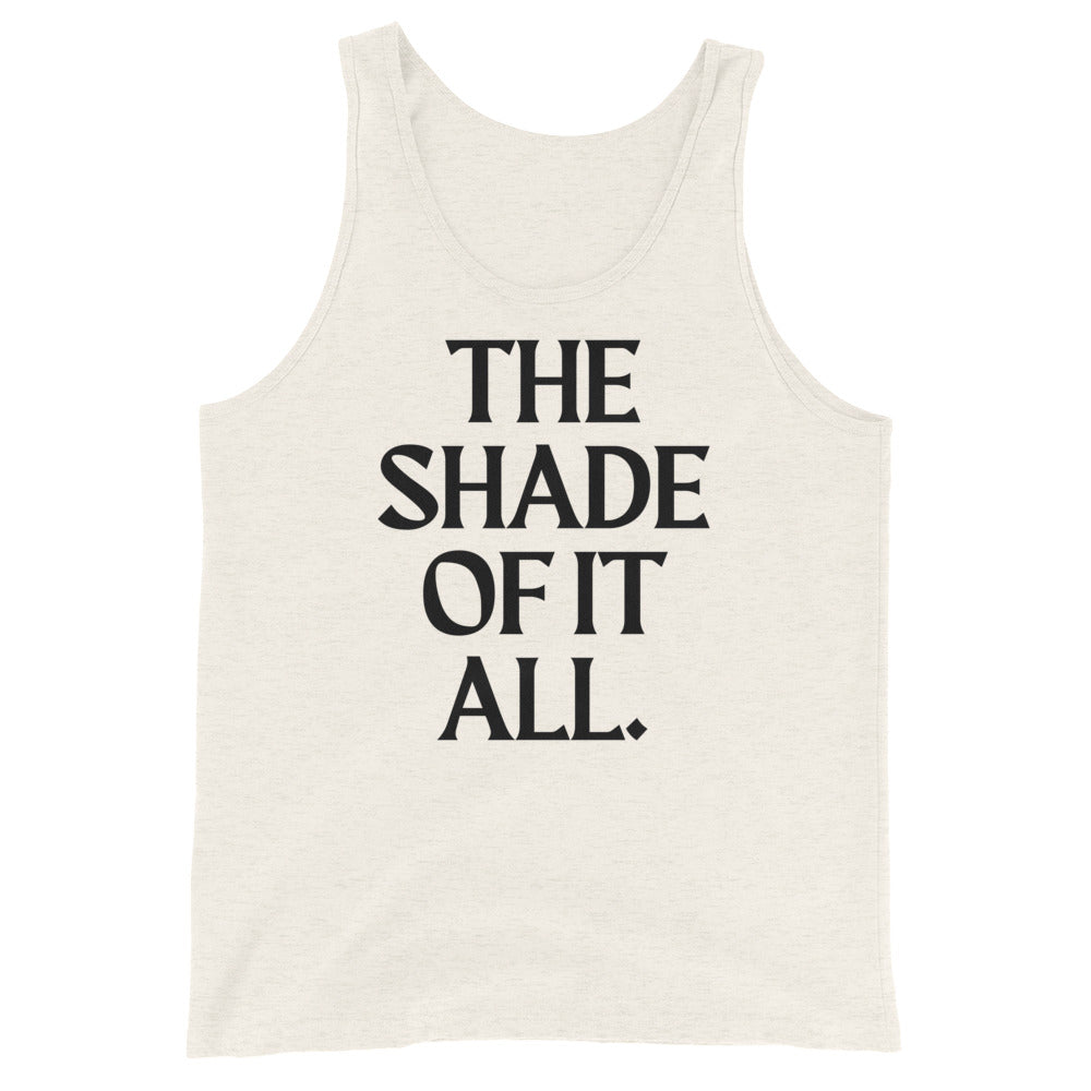 Unisex tank top, sleeveless and off-white, laid flat with bold black “THE SHADE OF IT ALL” slogan—a queer fashion staple.