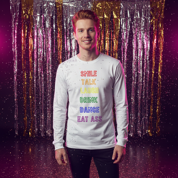 Unisex long sleeve tee with Smile, Talk, Laugh, Drink, Dance