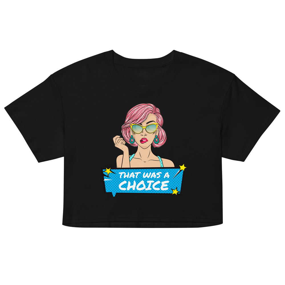 Front view of a black crop top with a colorful woman graphic and “THAT WAS A CHOICE” text