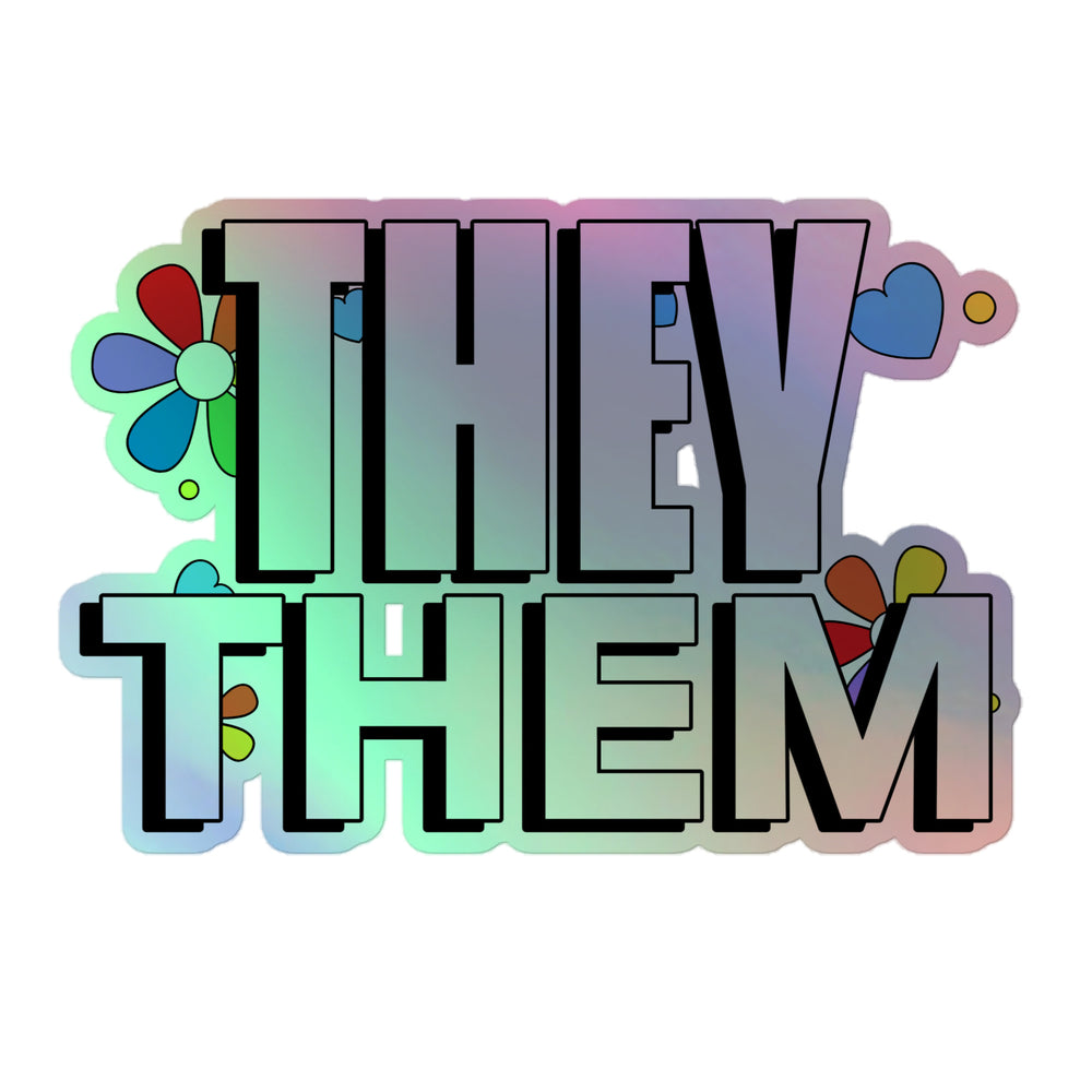 Holographic sticker reading “THEY / THEM,” decorated with colorful flowers and hearts