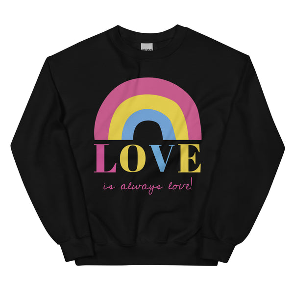 Love Is Always Love! Unisex Sweatshirt