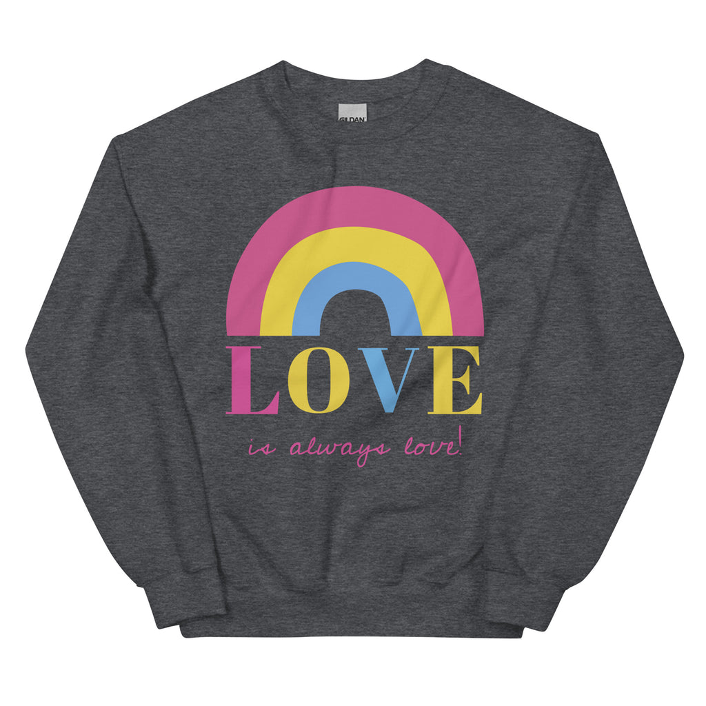 Love Is Always Love! Unisex Sweatshirt
