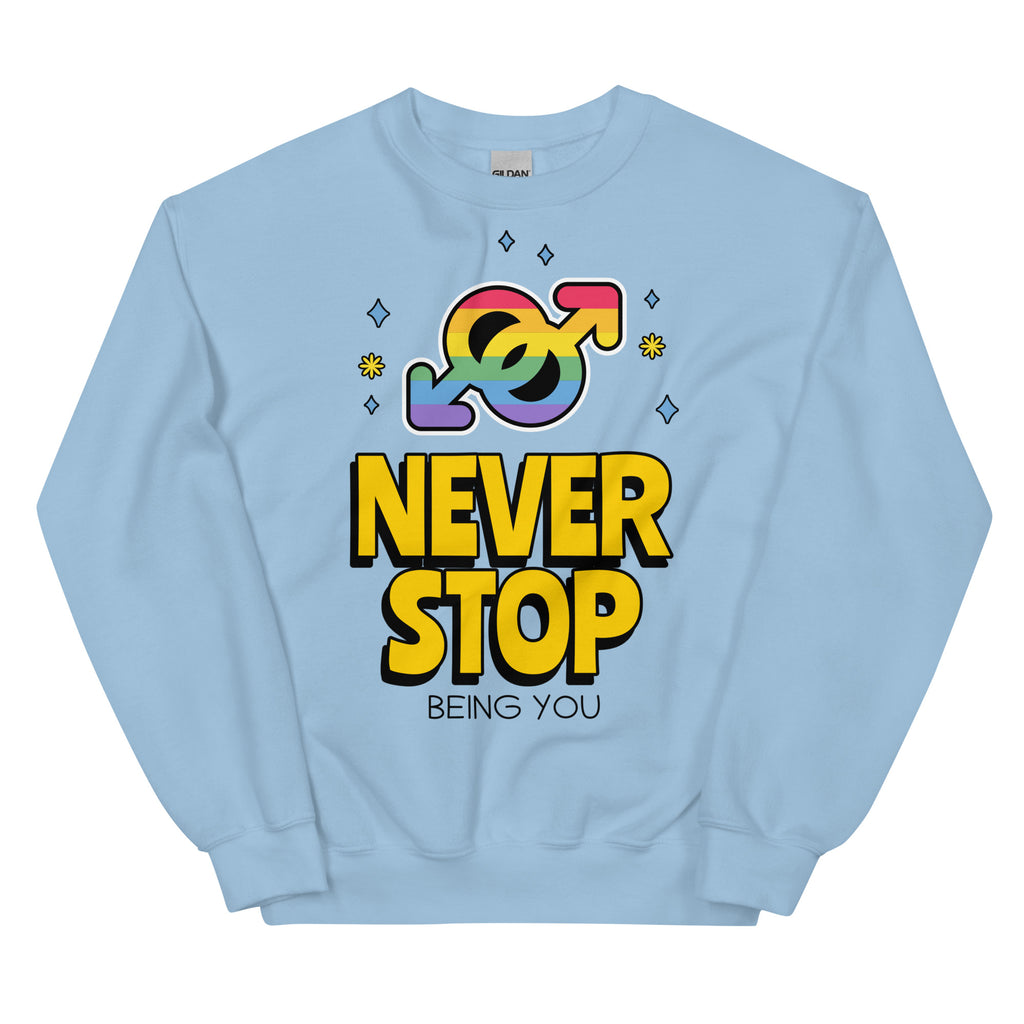 Never Stop Being You Unisex Sweatshirt