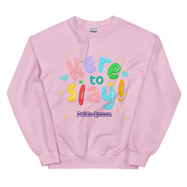 Here To Slay! Pride Queen Unisex Sweatshirt