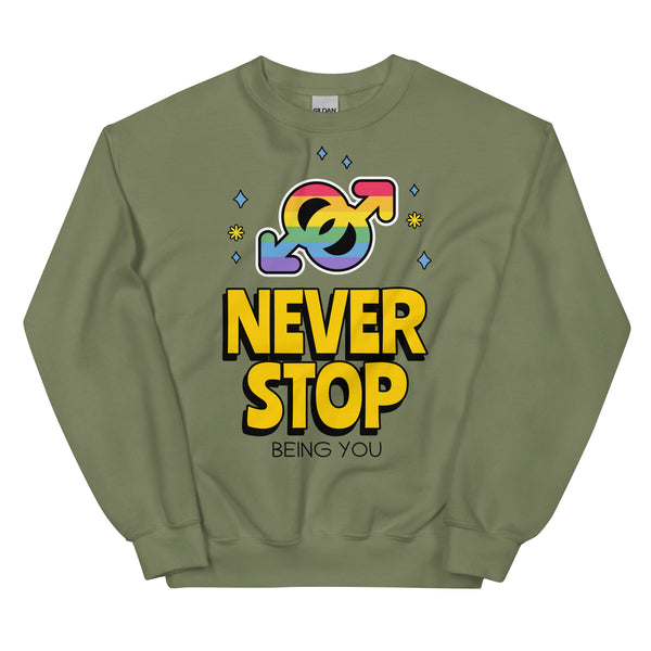 Never Stop Being You Unisex Sweatshirt