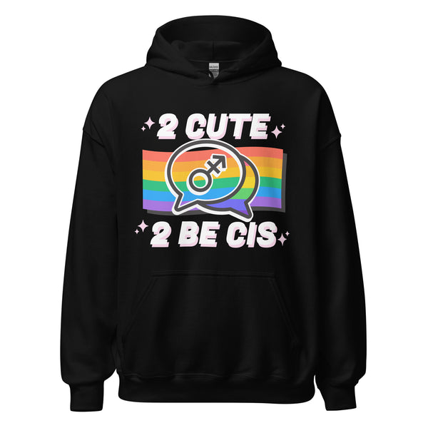 2 Cute 2 Be Cis Unisex Hoodie