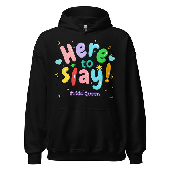 Here To Slay! Pride Queen Unisex Hoodie