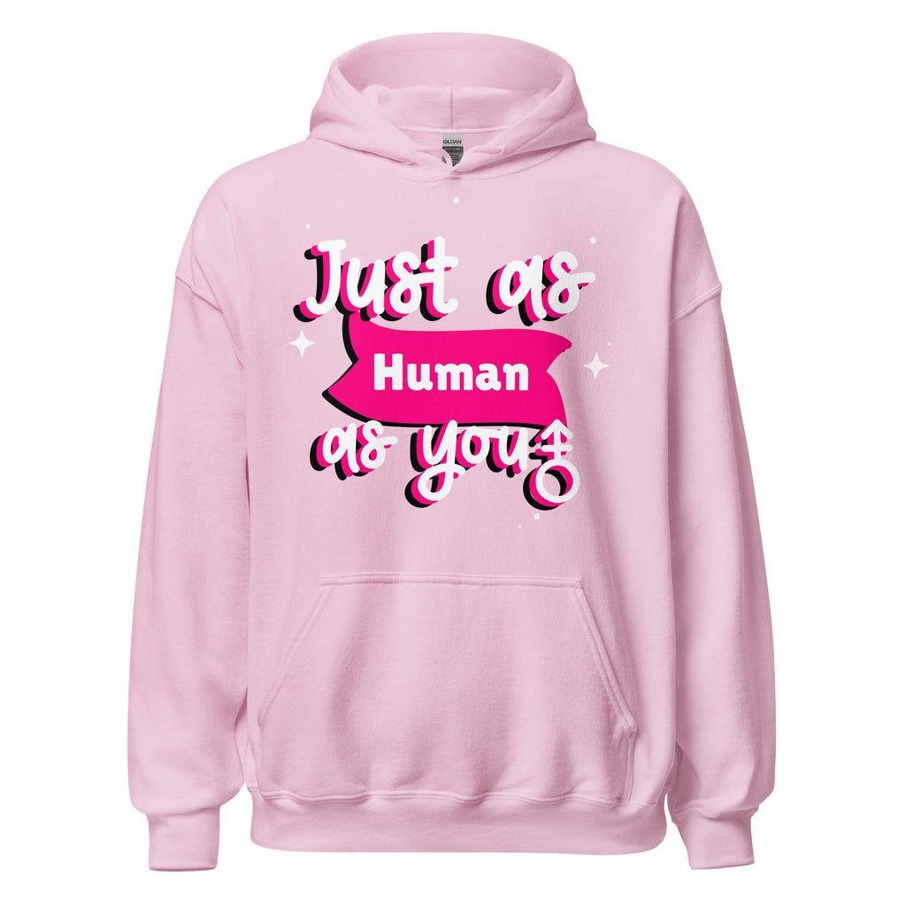 Just As Human As You Unisex Hoodie