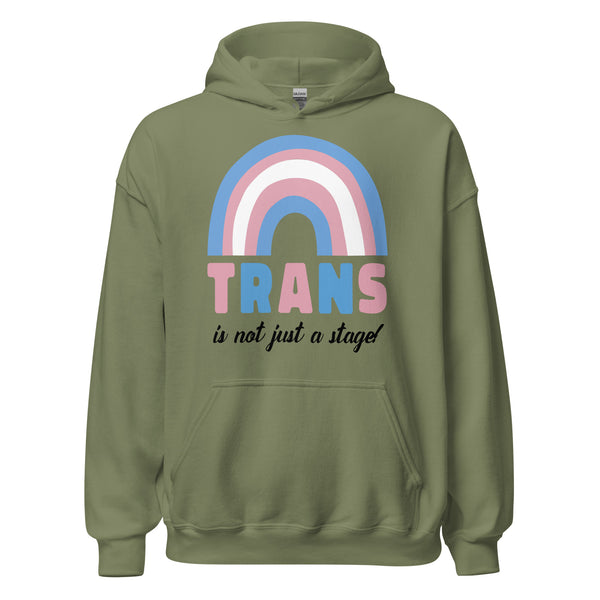 Trans Is Not Just A Stage! Unisex Hoodie