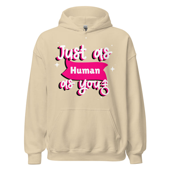 Cream-colored Just As Human As You Unisex Hoodie with bold pink-and-white slogan graphic on chest, celebrating LGBTQIA+ pride and self-expression with queer symbolism and empowering style.