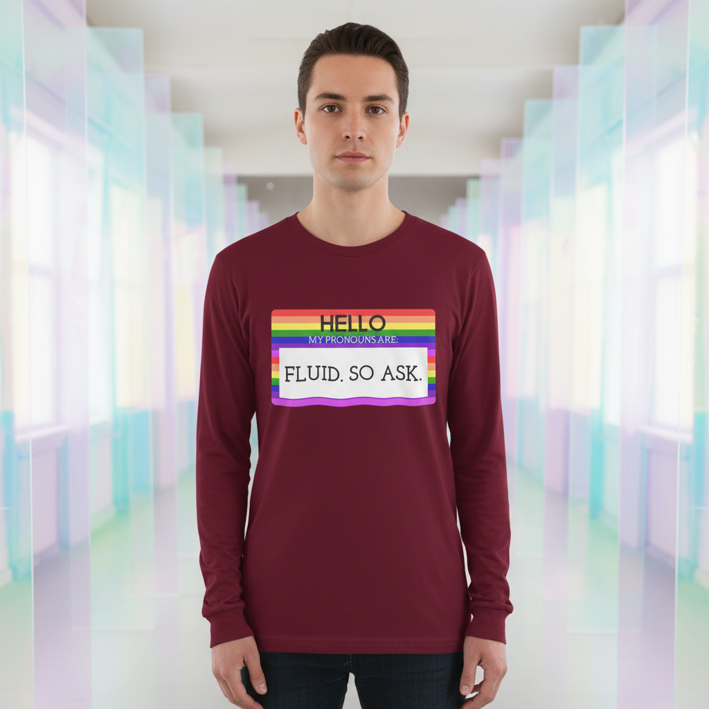 Front-facing model wearing a burgundy long-sleeve shirt reading “HELLO… FLUID. SO ASK.”