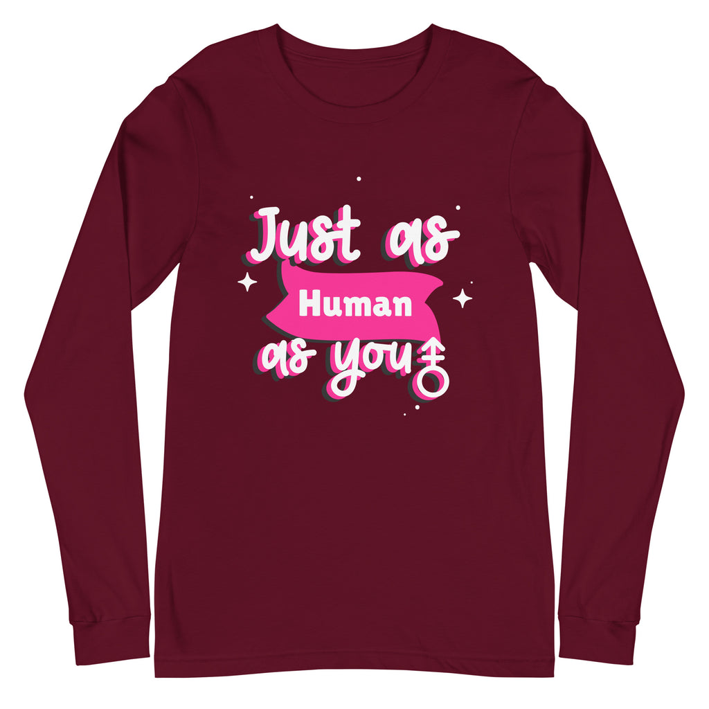 Just As Human As You Unisex Long Sleeve T-Shirt