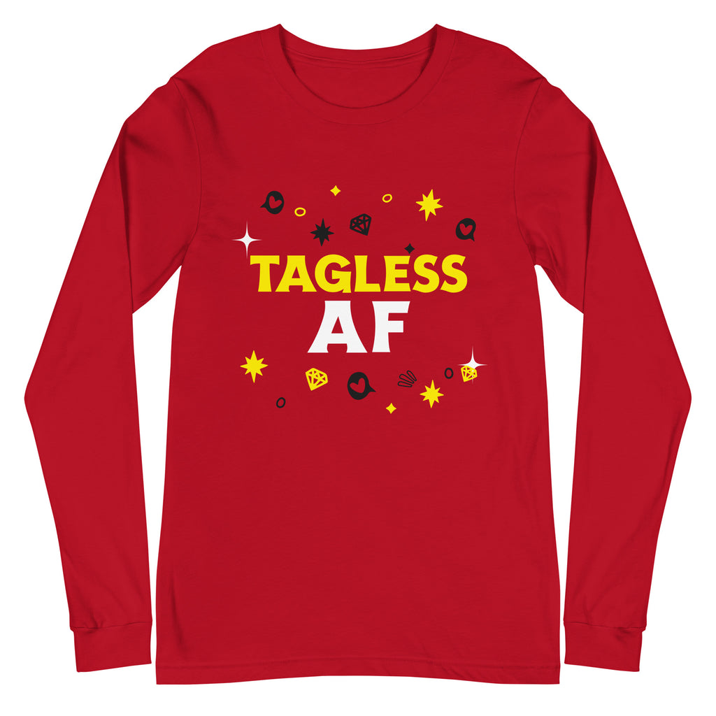 Tagless AF Unisex Long Sleeve T-Shirt