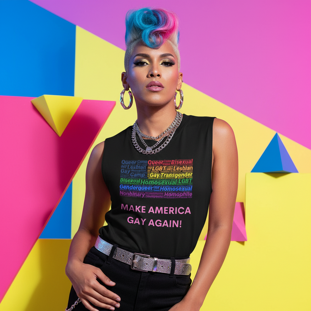 Make America Gay Again! Muscle Top—black, sleeveless tee with “Make America Gay Again!” in pink, rainbow LGBTQ+ lettering.