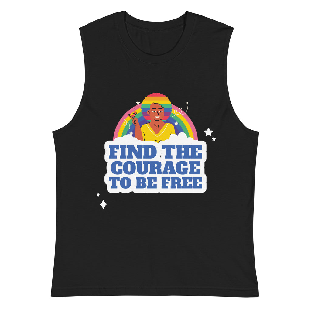 Find The Courage To Be Free Muscle Top