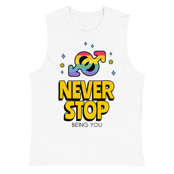 White sleeveless Never Stop Being You Muscle Tank featuring rainbow gender symbols and NEVER STOP BEING YOU text, exuding bold, inclusive queer pride and self-expression. Unisex, soft cotton, relaxed fit.
