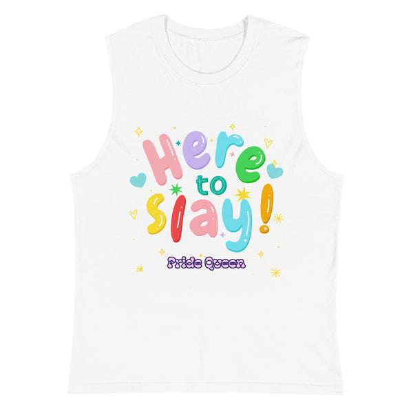 White muscle tank with colorful “Here to Slay!” text, scattered stars, dots, hearts, and bold purple “Pride Queen” in bubbly font.