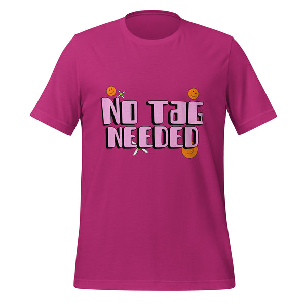 Solid-magenta No Tag Needed T-Shirt featuring bold, rounded lettering with smiley faces and star icons, embodying pride and empowerment. Perfect for celebrating self-expression and inclusivity.