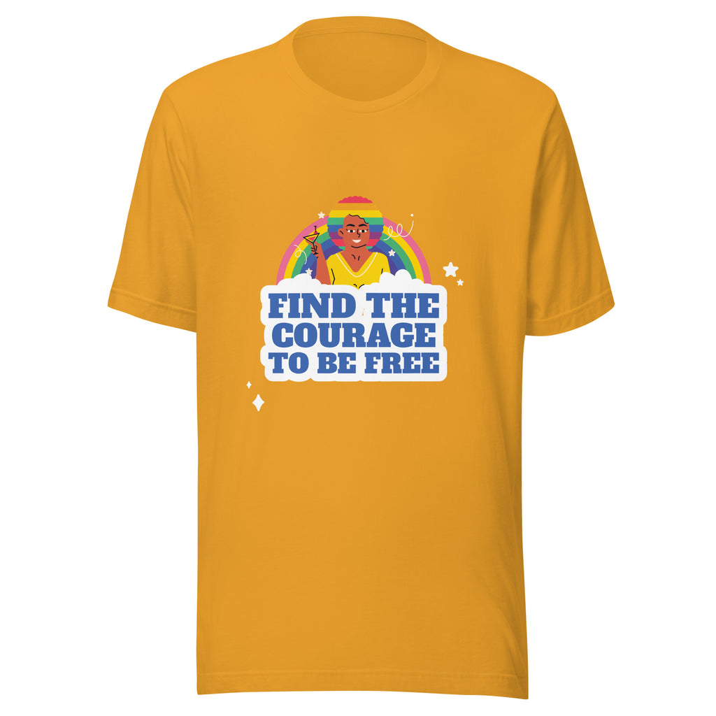 Find The Courage To Be Free T-Shirt