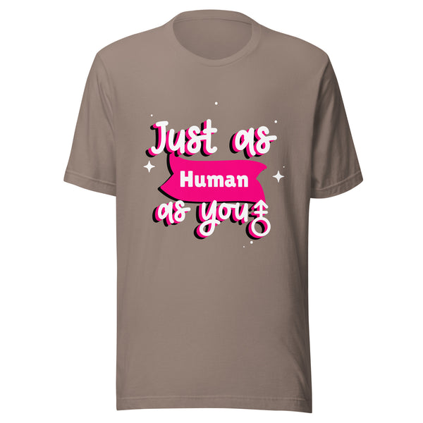 Just As Human As You T-Shirt