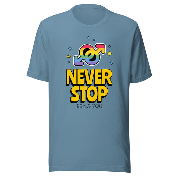 Never Stop Being You T-Shirt