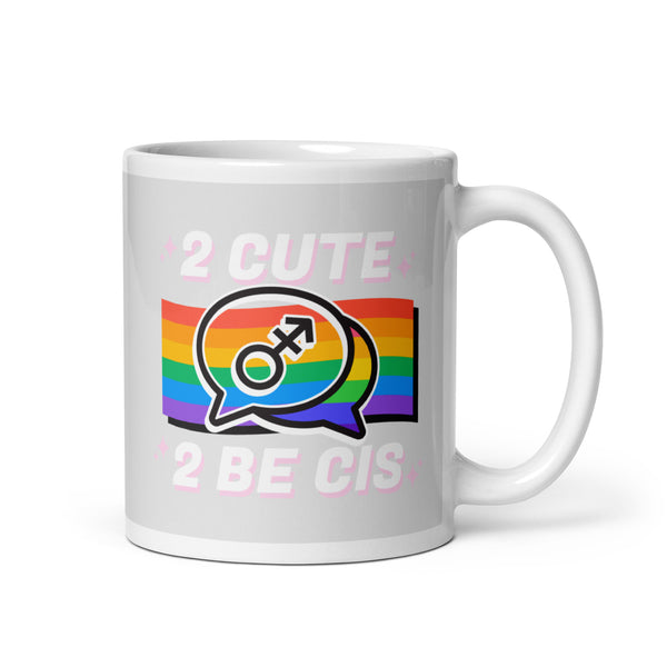 2 Cute 2 Be Cis Mug