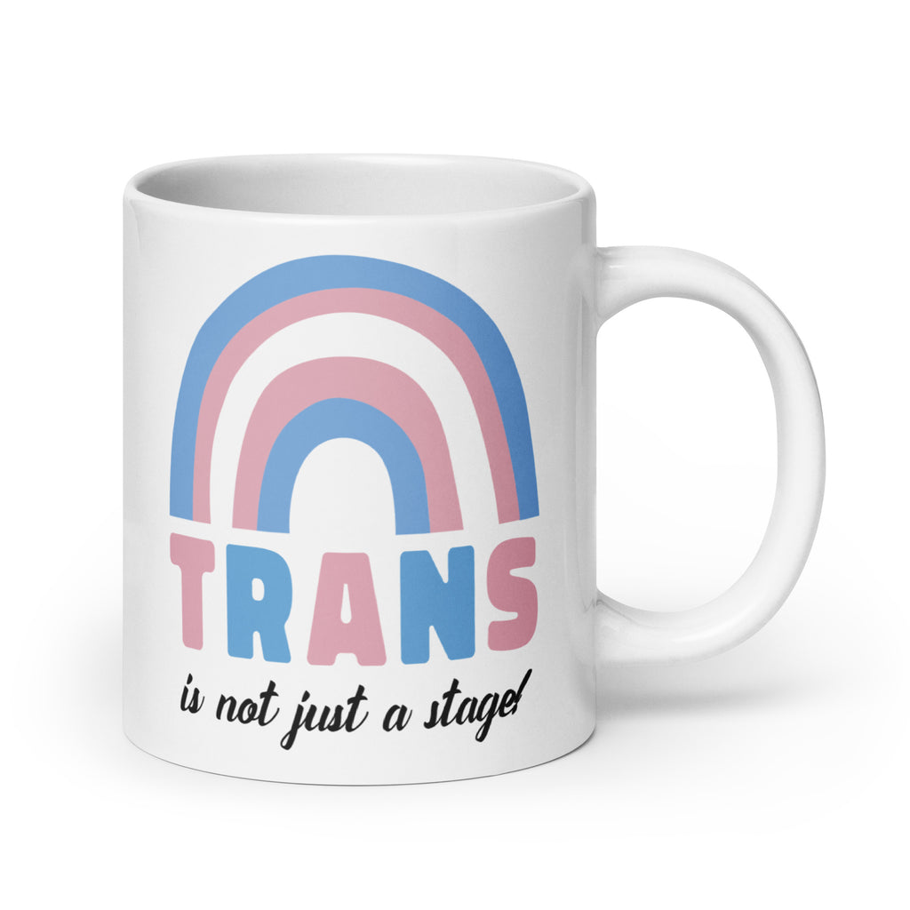 Trans Is Not Just A Stage! Mug