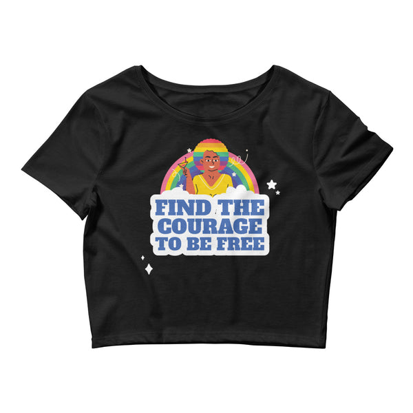 Find The Courage To Be Free Crop Top